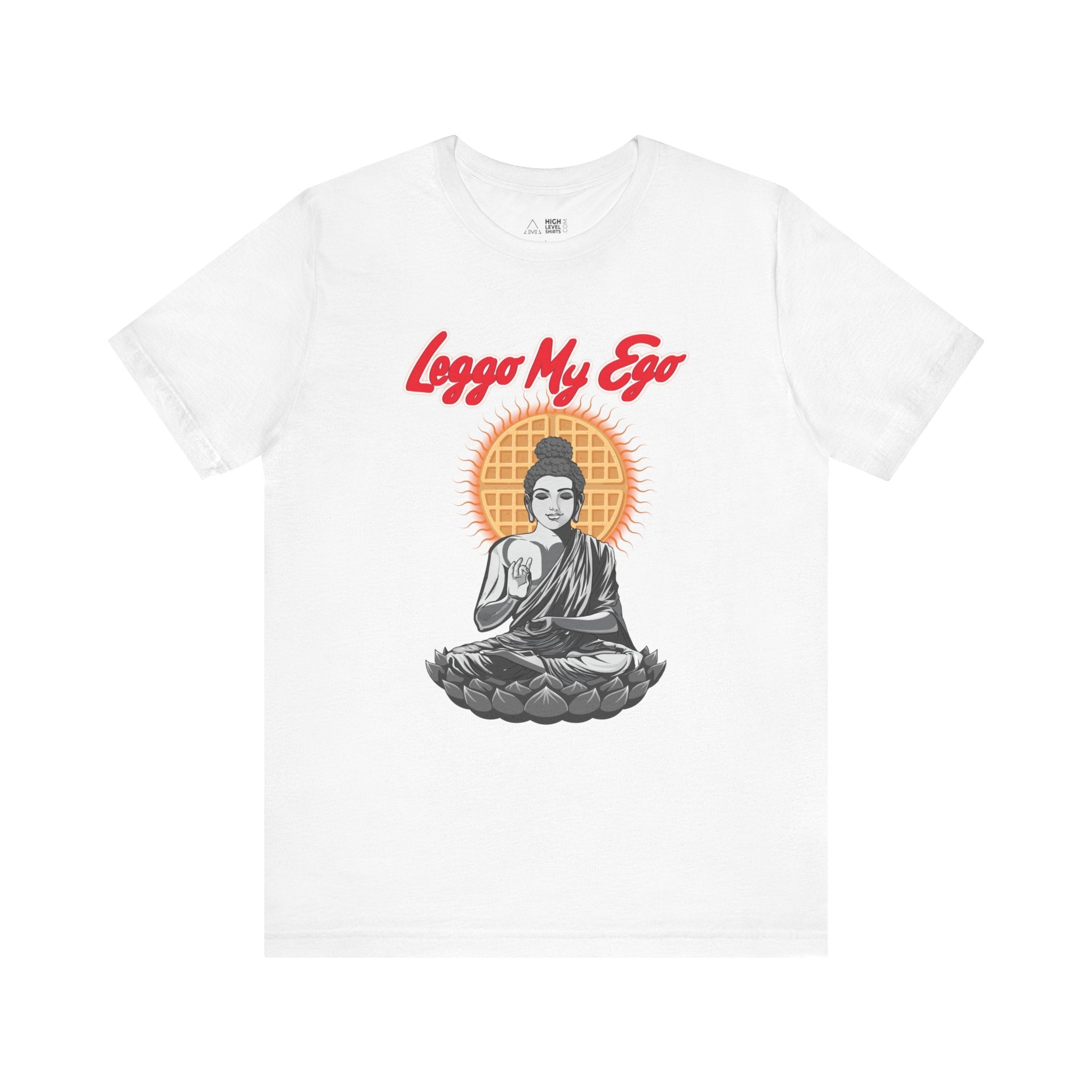 Leggo My Ego Shirt - High Level Shirts
