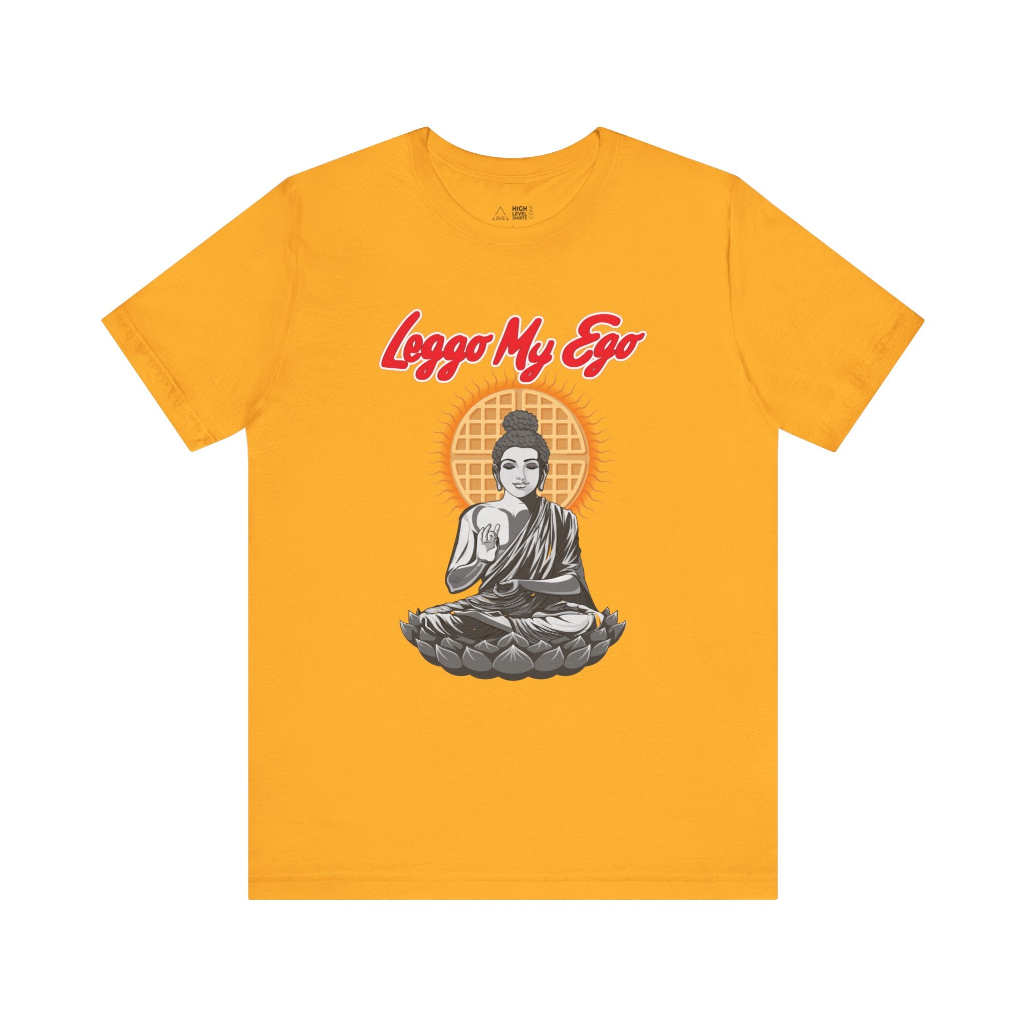 Leggo My Ego Shirt - High Level Shirts