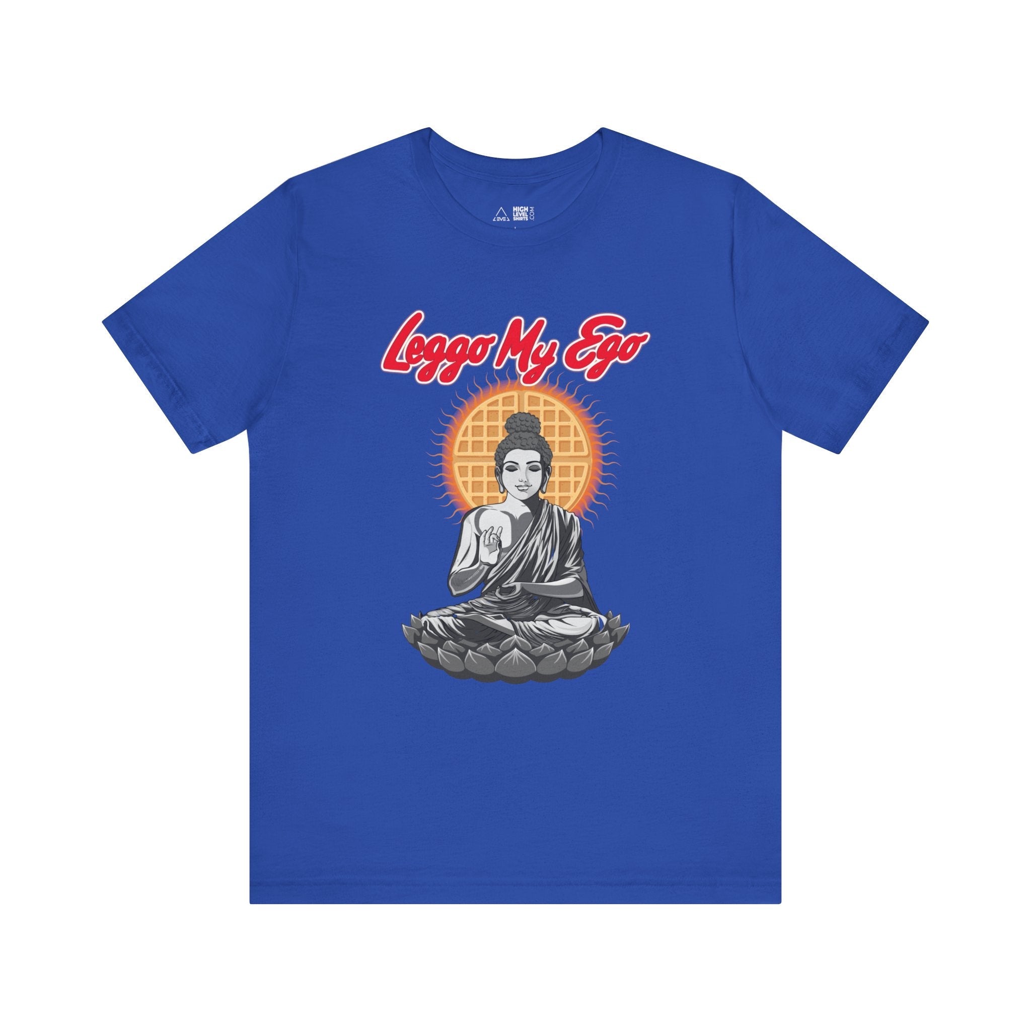 Leggo My Ego Shirt - High Level Shirts