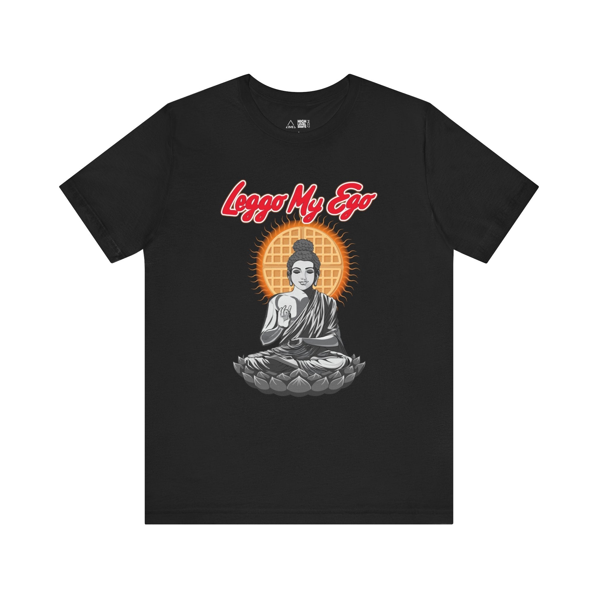Leggo My Ego Shirt - High Level Shirts