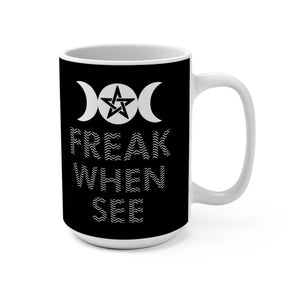 Freak When See Mug