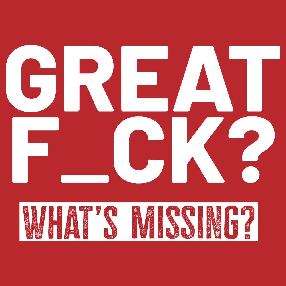 Great F_ck Shirt - High Level Shirts